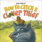 How to Catch a Clover Thief By Elise Parsley Cover Image