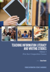 Teaching Information Literacy and Writing Studies: Volume 1, First-Year Composition Courses (Purdue Information Literacy Handbooks) Cover Image
