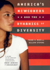 America's Newcomers and the Dynamics of Diversity (American Sociological Association's Rose Series) Cover Image