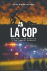 An LA Cop: From The Jungles Of Vietnam To The Streets Of Hollywood Cover Image