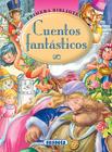 Cuentos fantásticos (Primera Biblioteca) By Inc. Susaeta Publishing Cover Image