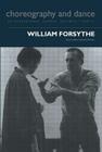 William Forsythe (Choreography and Dance Studies #5) By Senta Driver Cover Image