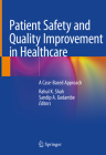 Patient Safety and Quality Improvement in Healthcare: A Case-Based Approach Cover Image
