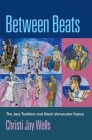 Between Beats: The Jazz Tradition and Black Vernacular Dance Cover Image