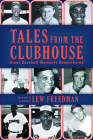 Tales from the Clubhouse: Great Baseball Moments Remembered By Lew Freedman Cover Image