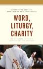 Word, Liturgy, Charity: The Diaconate in the U.S. Catholic Church, 1968-2018 By Center For Applied Research Apostolate, Lhc Thu T. Do (Contribution by), Sj Thomas P. Gaunt (Contribution by) Cover Image