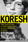 Koresh: The True Story of David Koresh and the Tragedy at Waco By Stephan Talty Cover Image