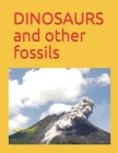 DINOSAURS and other fossils By Allen Paul Cover Image