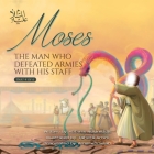 Moses (as) the man Who defeated Armies with his Staff By Abbass Noureddin, Taherah Amini (Illustrator), Amal Abdallah (Translator) Cover Image