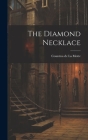 The Diamond Necklace By Countess De La Motte Cover Image