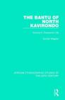 The Bantu of North Kavirondo: Volume 2: Economic Life By Gunter Wagner Cover Image
