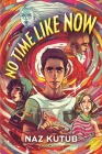 No Time Like Now By Naz Kutub Cover Image