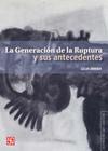 La Generacin de la Ruptura y Sus Antecedentes = The Generation of Rupture and Its Antecedents (Historia del Arte Mexicano) By Lelia Driben Cover Image