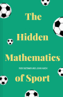 The Hidden Mathematics of Sport By Rob Eastaway, John Haigh Cover Image