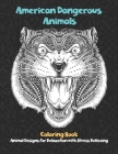 American Dangerous Animals - Coloring Book - Animal Designs for Relaxation with Stress Relieving By Cecily Hall Cover Image
