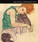 Egon Schiele Masterpieces of Art By Rosalind Ormiston Cover Image