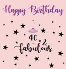 Happy 40 Birthday Party Guest Book (Girl), Birthday Guest Book, Keepsake, Birthday Gift, Wishes, Gift Log, 40 & Fabulous, Comments and Memories. Cover Image