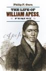 The Life of William Apess, Pequot (H. Eugene and Lillian Youngs Lehman) By Philip F. Gura Cover Image