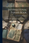 International Phrase-Book: Conversations, Correspondence, Business Terms, Metric System Cover Image