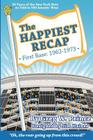 The Happiest Recap: First Base (1962-1973): 50 Years of the New York Mets As Told in 500 Amazin' Wins By Jim Haines, Greg W. Prince Cover Image