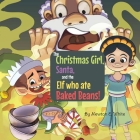 The Christmas Girl, Santa, and the Elf that ate Baked Beans! By Newton E. White Cover Image