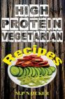 High Protein Vegetarian Recipes: High protein vegetarian recipes that are low in fat! (high protein foods, meatless, vegetarian recipes, cast iron) Cover Image
