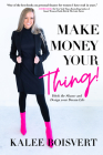 Make Money Your Thing: Ditch the Shame and Design Your Dream Life Cover Image