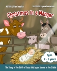 Christmas in a Manger: The Story of the Birth of Jesus told by an Animal in the Stable By Lillian Trebilco Cover Image