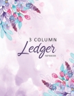 Ledger Notebook: 3 Column Accounting Ledger Book - Bookkeeping Notebook - Columnar Notebook - Budgeting and Money Management By Willie Prints Cover Image