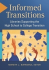 Informed Transitions: Libraries Supporting the High School to College Transition By Kenneth Burhanna (Editor) Cover Image
