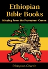 Ethiopian Bible Books: Missing from the Protestant Canon By Ethiopian Church Cover Image