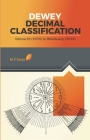 Dewey Decimal Classification: Edition 19 (1979) to WebDewey (2018) By M P. Satija, PhD Cover Image
