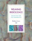 Weaving Iridescence: Color Play for the Handweaver Cover Image