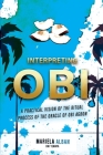 Interpreting Obi: A practical vision of the ritual process of the oracle of Obi Agbon By Mariela Alban Oni Yemaya Cover Image