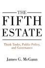 The Fifth Estate: Think Tanks, Public Policy, and Governance Cover Image