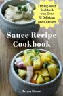 Sauce Recipe Cookbook: The Big Sauce Cookbook with Over 51 Delicious Sauce Recipes By Teresa Moore Cover Image