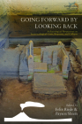Going Forward by Looking Back: Archaeological Perspectives on Socio-Ecological Crisis, Response, and Collapse (Catastrophes in Context #3) By Felix Riede (Editor), Payson Sheets (Editor) Cover Image