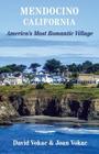 Mendocino, California: Travel Guide to America's Most Romantic Village By David Vokac, Joan Vokac Cover Image