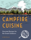 Campfire Cuisine: Gourmet Recipes for the Great Outdoors Cover Image