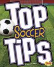 Top Soccer Tips (Top Sports Tips) By Danielle S. Hammelef Cover Image