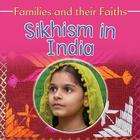 Sikhism in India (Families and Their Faiths) By Frances Hawker Cover Image