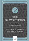 The Baptist Vision: Faith and Practice for a Believers' Church (Hobbs College Library) Cover Image