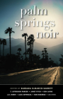 Palm Springs Noir (Akashic Noir) By Barbara DeMarco-Barrett (Editor) Cover Image