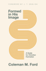 Formed in His Image: A Guide for Christian Formation By Coleman M. Ford, J.T. English (Foreword by) Cover Image