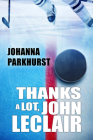 Thanks a Lot, John LeClair (Here's to You, Zeb Pike #2) By Johanna Parkhurst Cover Image