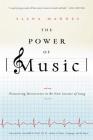 The Power of Music: Pioneering Discoveries in the New Science of Song By Elena Mannes Cover Image