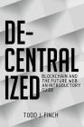 Decentralized: Blockchain and the Future Web: An Introductory Guide By Todd J. Finch Cover Image