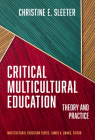 Critical Multicultural Education: Theory and Practice By Christine E. Sleeter, James a. Banks (Editor) Cover Image