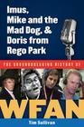 Imus, Mike and the Mad Dog, & Doris from Rego Park: The Groundbreaking History of WFAN By Tim Sullivan, Steve Somers (Foreword by) Cover Image