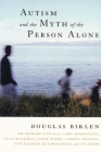 Autism and the Myth of the Person Alone (Qualitative Studies in Psychology #3) By Douglas Biklen, Richard Attfield (With), Larry Bissonnette (With) Cover Image